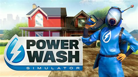 PowerWash Simulator: Unleash Your Inner Clean Freak and Discover the Zen of Pressure Washing!